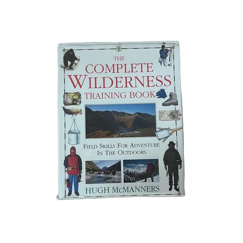 The Complete Wilderness Training Book Field Skills Adventure Outdoors McManners
